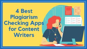 4 Best Plagiarism Checking Apps for Content Writers