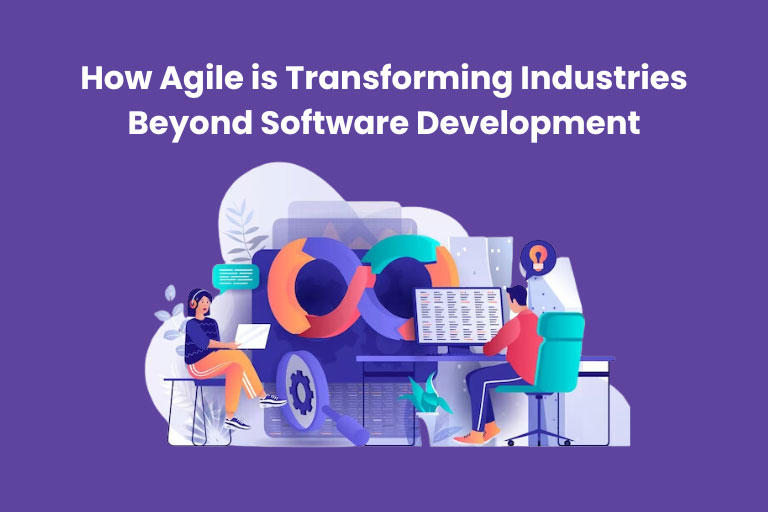 How Agile is Transforming Industries Beyond Software Development